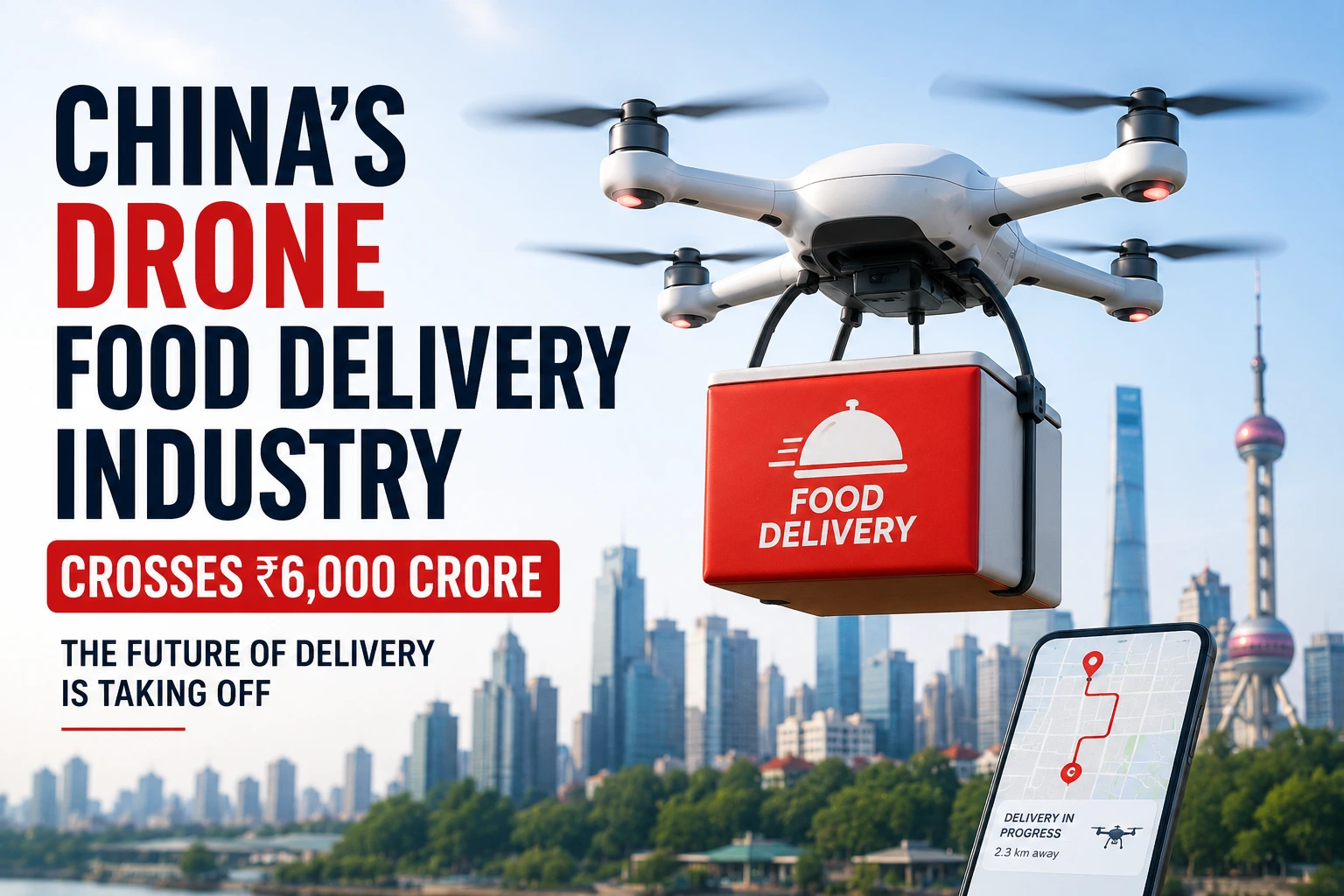 China’s Drone Food Delivery Industry Crosses ₹6,000 Crore