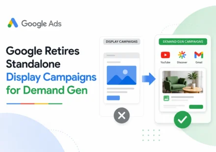Google Retires Standalone Display Campaigns for Demand Gen