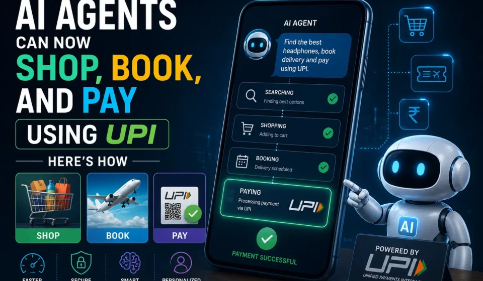 AI Agents Can Now Shop, Book, and Pay Using UPI