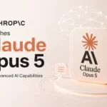 Anthropic Launches Claude Opus 5 With Advanced AI Capabilities