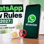 WhatsApp New Rules From 2027: Will Your Account Work Without a SIM Card?
